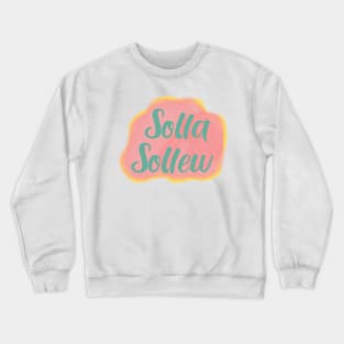 Solla sollew Seussical suessical quote fantasy Crewneck Sweatshirt